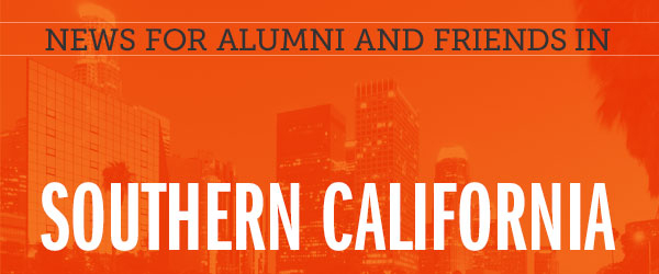 News for Alumni and Friends in Southern California
