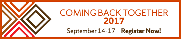Graphic: Coming Back Together 2017: September14-17 - Register Now!